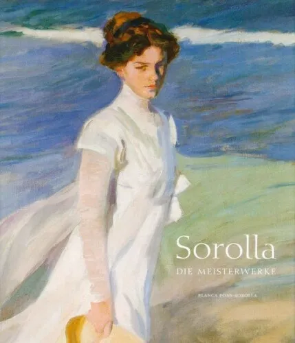 Sorolla - Die Meisterwerke|Blanca Pons-Sorolla|Gebundenes Buch|Deutsch