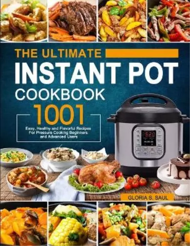 Gloria S Saul The Ultimate Instant Pot Cookbook (Tapa blanda)