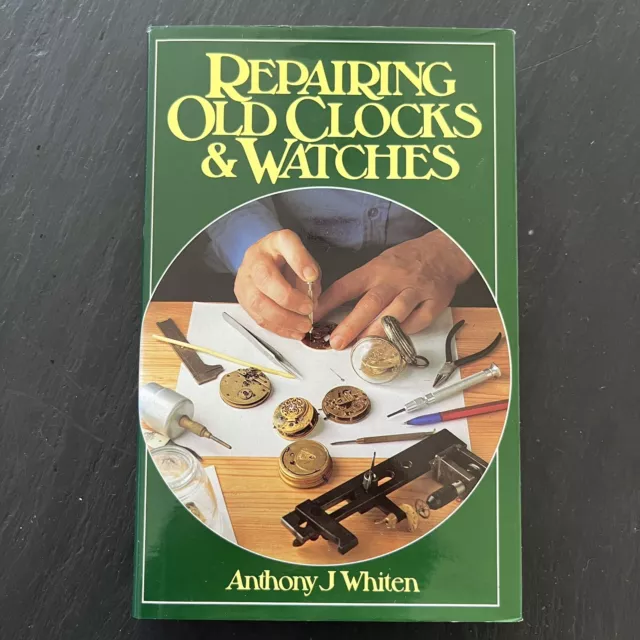 Repairing Old Clocks and Watches by Whiten, Anthony Hardback Book (O6)