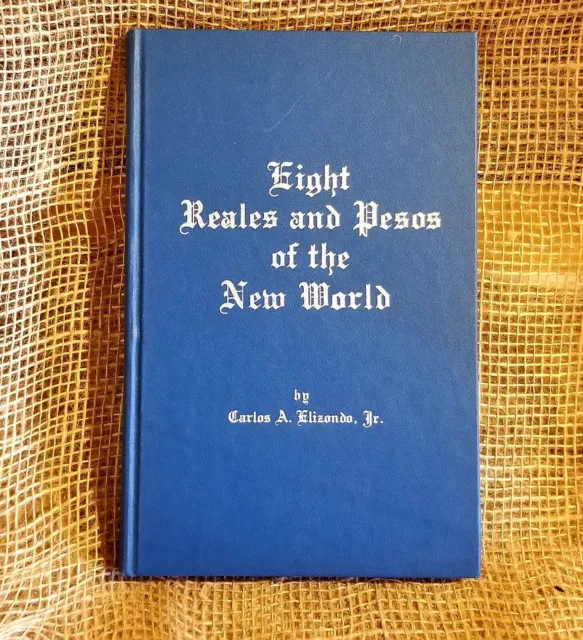 Eight Reales and Pesos of the New World Coin Catalogue by Elizondo 1968