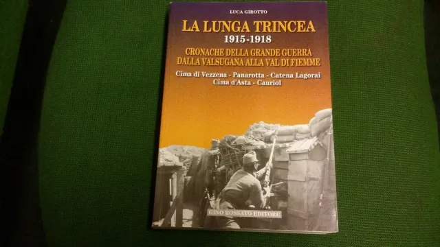 Girotto, Luca - LA LUNGA TRINCEA 1915 - 1918 - Rossato, 10gn21