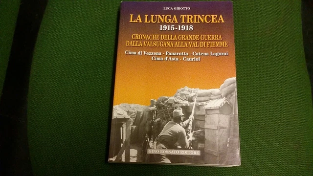 Girotto, Luca - LA LUNGA TRINCEA 1915 - 1918 - Rossato, 10gn21