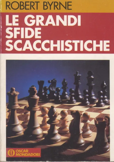 Libro scacchi, LE GRANDI SFIDE SCACCHISTICHE, BYRNE ROBERT