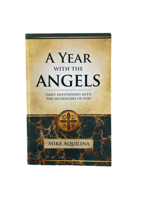 A Year With the Angels: Daily Meditations by Mike Aquilina Paperback Very Good