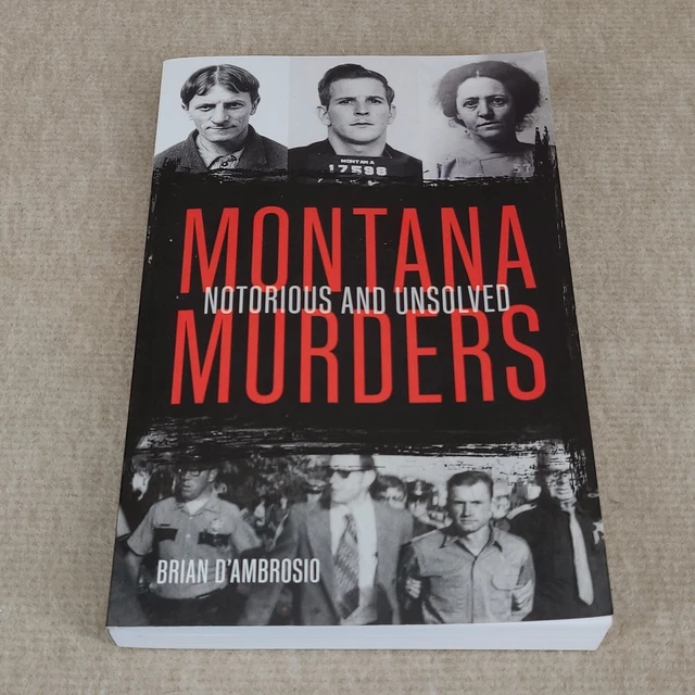 MONTANA MURDERS Notorious and Unsolved by Brian D'Ambrosio (2020
