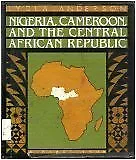 Nigeria  Cameroon and the Central African Republic  A First Book