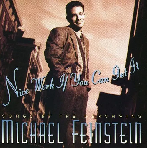 Michael Feinstein - Nice Work If You Can Get It - Michael Feinstein CD 6ZVG The