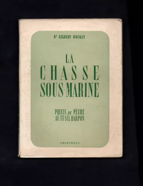 La Chasse sous marine  - Précis de pêche au Fusil Harpon par Gilbert DOUKAN