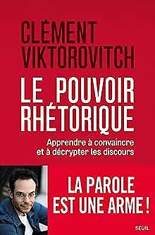 Le Pouvoir rhétorique - Apprendre à convaincre et à décryp... | Livre | état bon