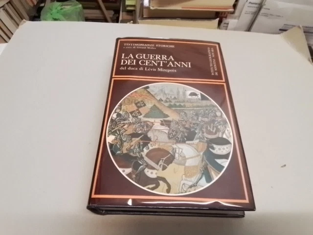 Duca di Lévis Mirepoix, LA GUERRA DEI CENT'ANN, De Agostini, 1974, 7a24