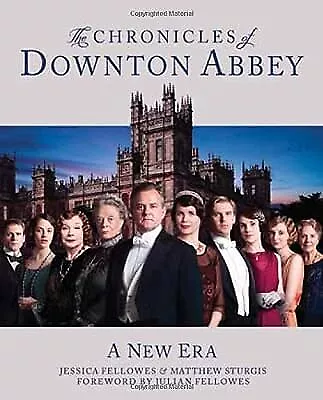 The Chronicles of Downton Abbey: A New Era, Jessica Fellowes & Matthew Sturgis,