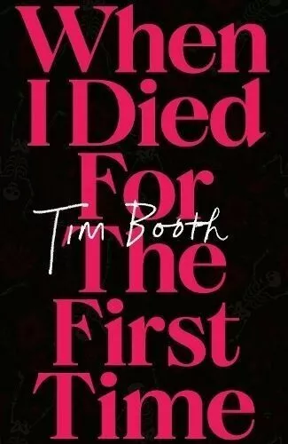 When I Died for the First Time by Tim Booth Hardback