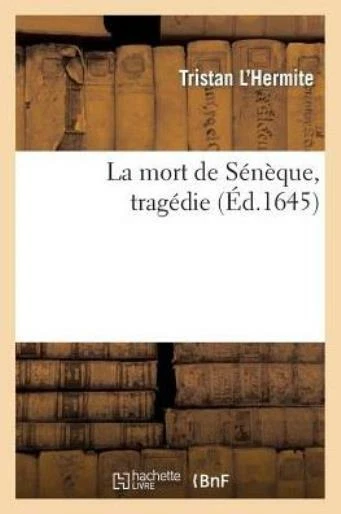 La Mort De S?N?Que, Trag?Die