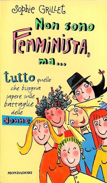 NON SONO FEMMINISTA MA...	 di Sophie Grillet,  1999