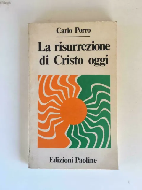 Carlo Porro - La risurrezione di Cristo oggi - Ed. Paoline 1973