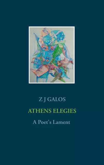 Athens Elegies | A Poet's Lament | Z J Galos | Englisch | Taschenbuch | 2020