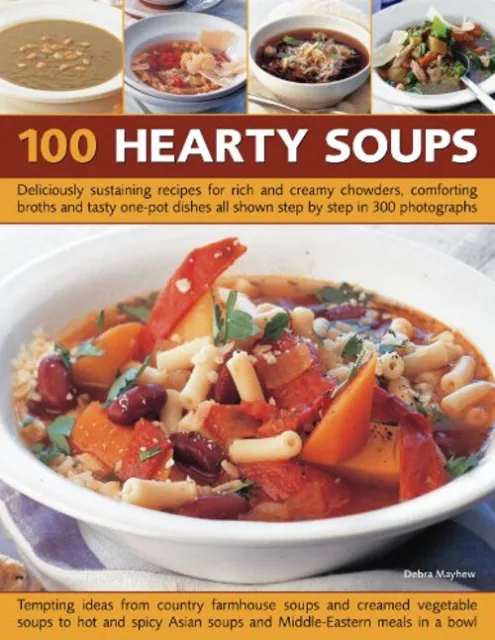 100 Copieux Soups: Deliciously Sustaining Recettes pour Riche Et Cr