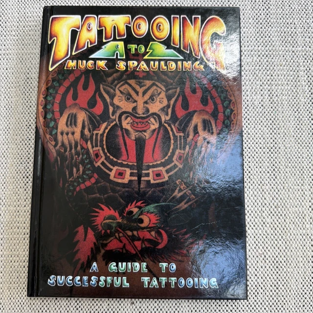 TATTOOING A TO Z Huck Spaulding Guide To Successful Tattooing