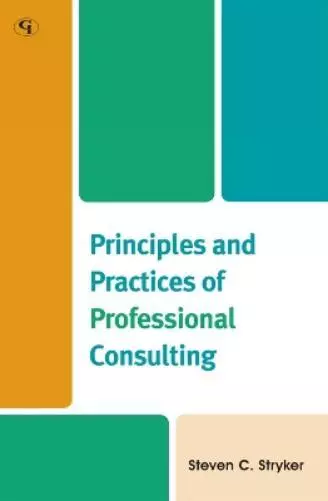 Steven C. Stryker Principles and Practices of Professional Consulting (Relié)