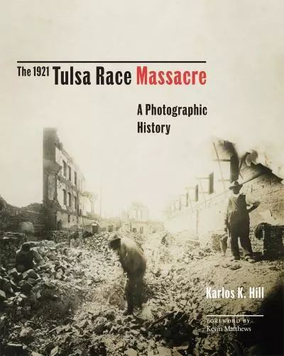 The 1921 Tulsa Race Massacre: A Photographic History (Volume 1) (Greenwood Cultu