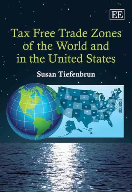 Tax Free Trade Zones of the World and in the United States by Susan Tiefenbrun (