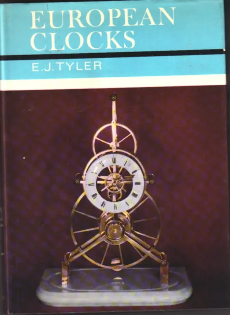 1969  European Clocks by E. J. Tyler 1st US Edition