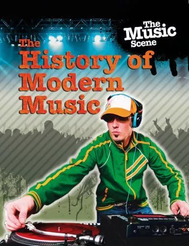 The History of Modern Music (The Music Scene),Matthew Anniss