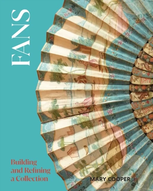 Mary Cooper - Fans   Building and Refining a Collection - New Hardback - B245z