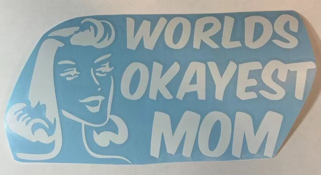 "Worlds Okayest Mom" High Quality Vinyl Decal Sticker Funny Mom Dad Parents Kids