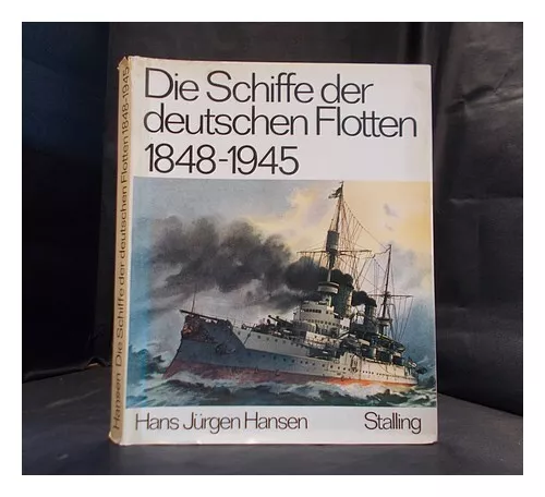 HANSEN, HANS J�RGEN Die Schiffe der deutschen Flotten 1848-1945 Hans J�rgen Hans