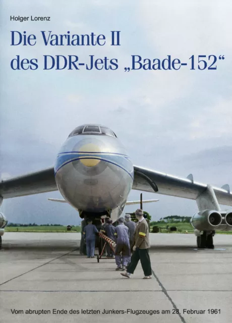 Die Variante 2 des DDR-Jets Baade-152 Bildband Geschichte Fotos Buch Historie