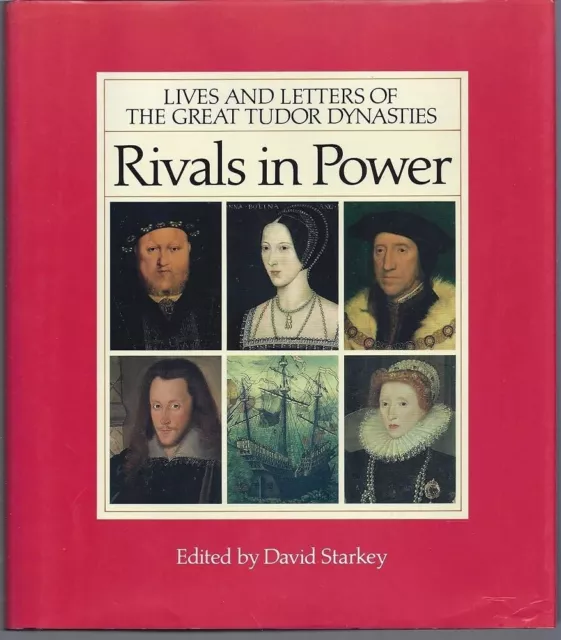 Rivals in Power: Lives and Letters of the Great Tudor Dynasties