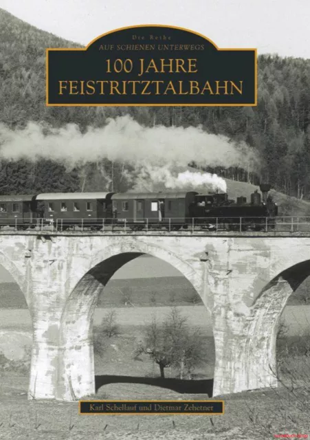 Fachbuch 100 Jahre Feistritztalbahn, TOP mit vielen Bildern, NEU