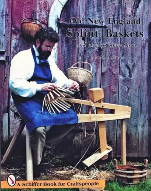 Old New England Splint Baskets and How to Make Them by John E. McGuire (English)