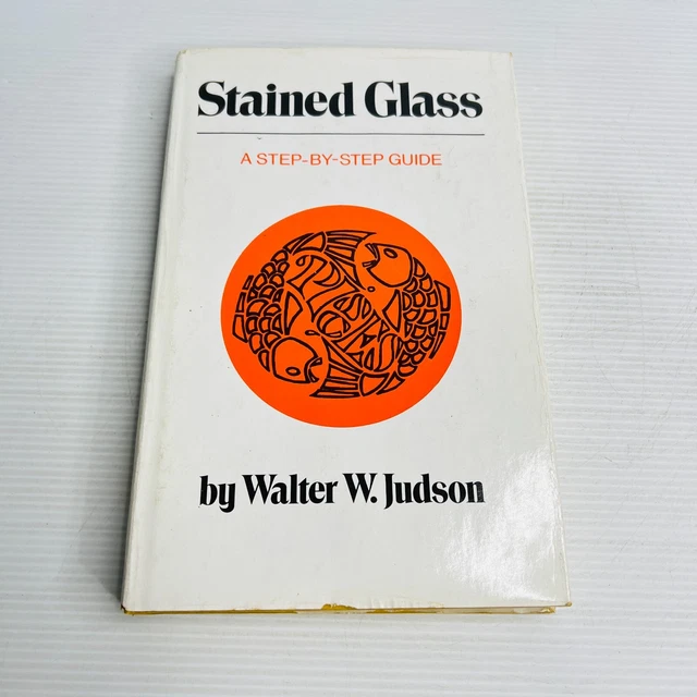 Stained Glass a Step By Step Guide Hardcover Book By Walter Judson