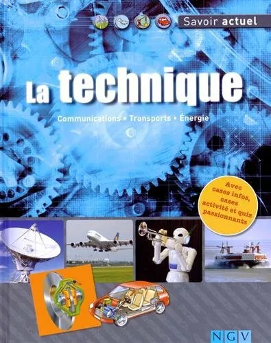 La Technique - Communications, Transports, Energie -  Savoir Actuel - NGV ed