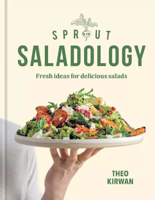 SPROUT & CO Saladology: Fresh Ideas for Delicious Salads by Theo Kirwan ...