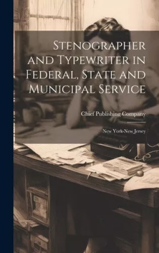 STENOGRAPHER AND TYPEWRITER in Federal, State and Municipal Service ...