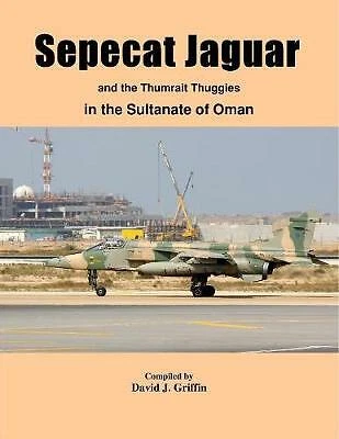 Griffin, David Sepecat Jaguar and Thumrait Thuggies Book NEW