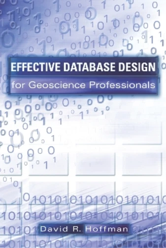 DAVID R. HOFFMAN Effective Database Design for Geoscience Professionals ...