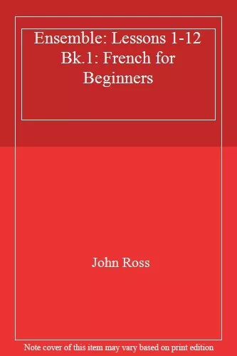 Ensemble: Lessons 1-12 Bk.1: French for Beginners By John Ross. 9780563109594