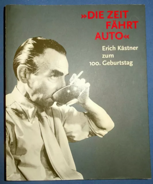"Die Zeit fährt Auto". Erich Kästner zum 100. Geburtstag