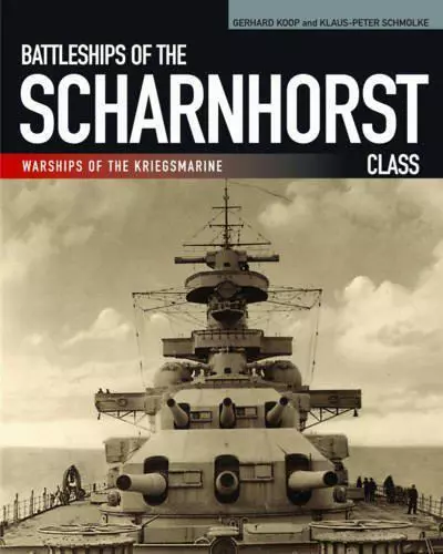 Cuirassés De The Scharnhorst Class Par Klaus-Peter Schmolke, Gerhard Koop, New