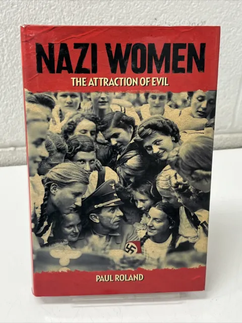 Vintage Book Nazi Women The Attraction Of Evil Paul Roland Ww2 N