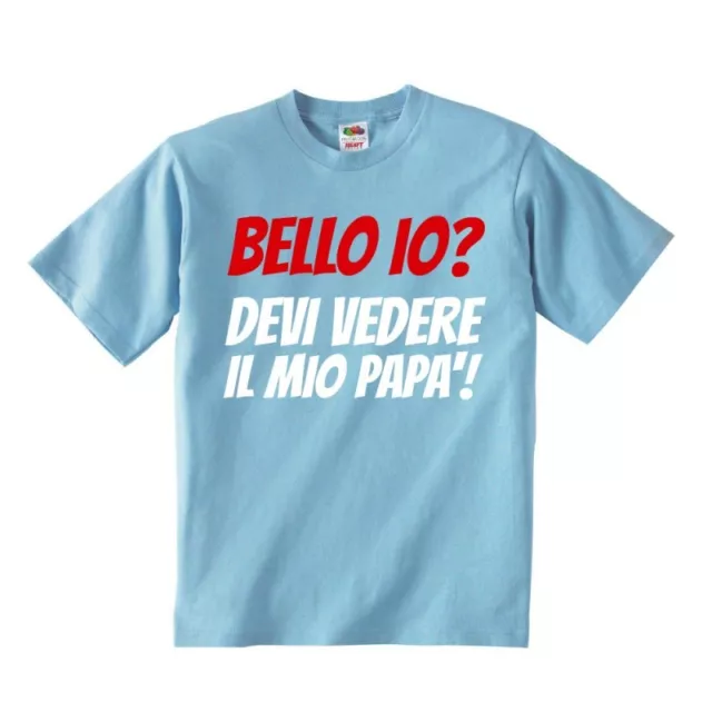 Simpatica T-shirt bambino Bello io? Devi vedere il mio papà