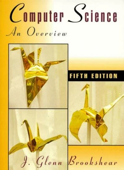COMPUTER SCIENCE: AN Overview By J. Glenn Brookshear. 9780805346329 £3. ...