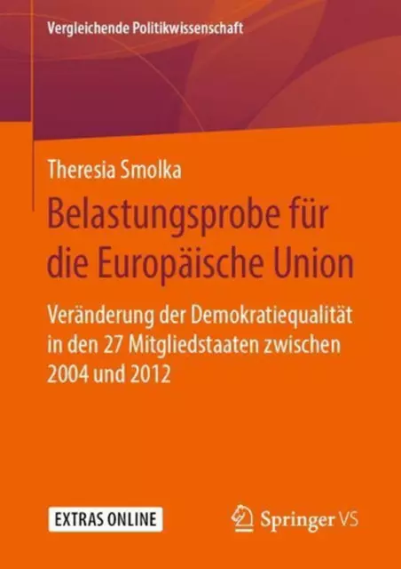 Belastungsprobe fr die Europische Union: Ver?nderung der Demokratiequalit?t in d