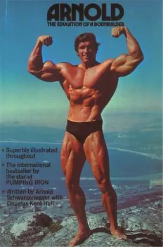 Arnold: The Education Of A Bodybuilder, Schwarzenegger, Arnold & Kent Hall, Doug