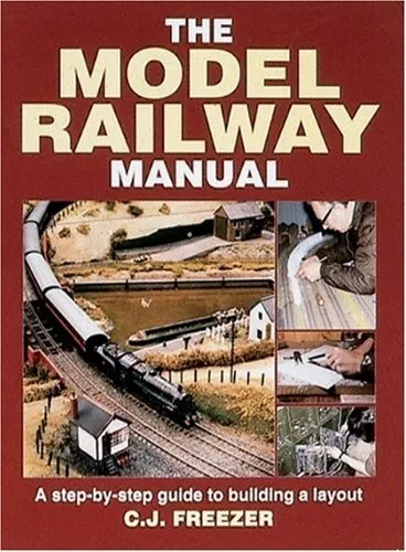 The Model Railway Manual: A Step-by-step Guide to B... by Freezer, C.J. Hardback