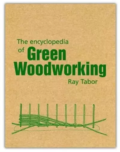 Raymond Tabor The Encyclopedia of Green Woodworking (Taschenbuch)